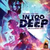 In Too Deep (Kickstarter Edition)